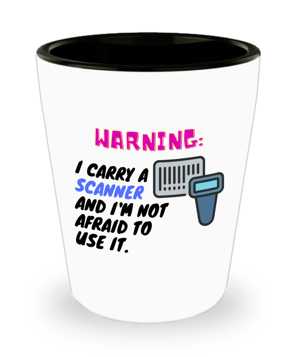 Postal Worker Gifts I Carry A Scanner Birthday Christmas Gift Idea For Men Women Shot Glass