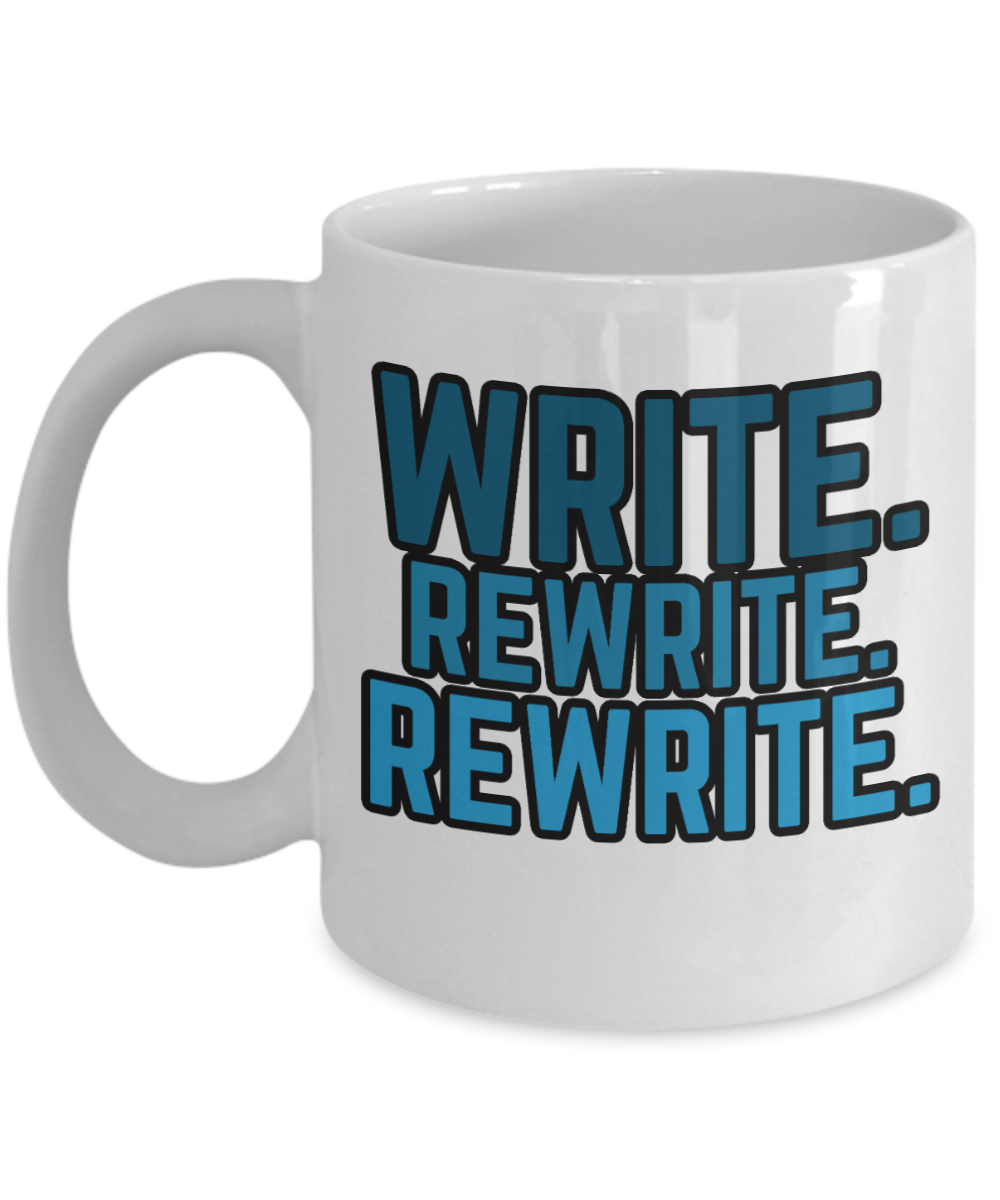 Journalist Gifts Coffee Mug Write Rewrite Rewrite Birthday Christmas Gift Idea For Men Women 11 oz or 15 oz