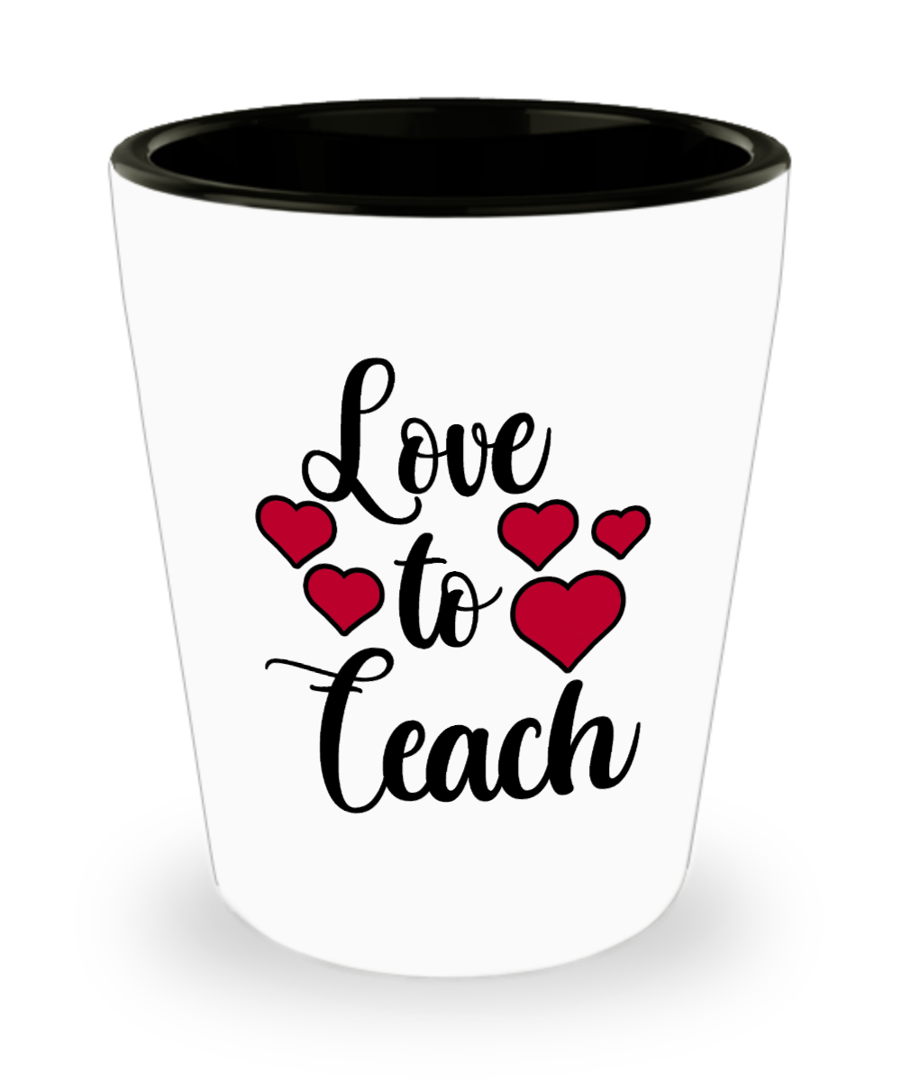 Teacher Gifts Love To Teach Birthday Christmas Gift Idea For Men Women Shot Glass