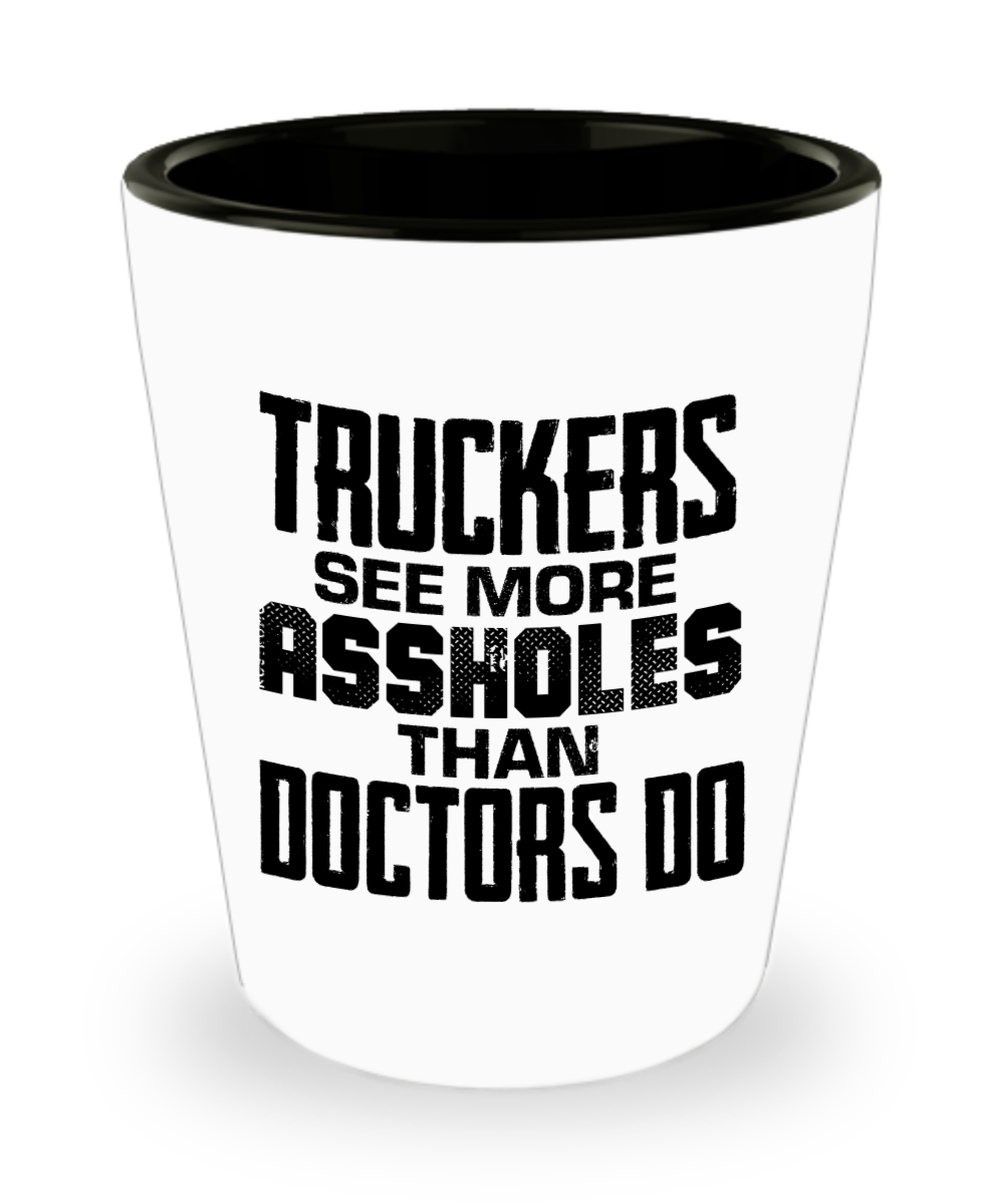 Trucker Gifts Truckers See More Assholes Birthday Christmas Gift Idea For Men Women Shot Glass