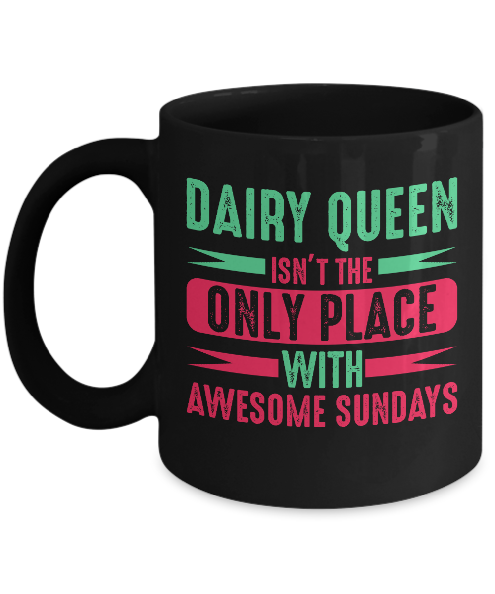 Christian Gifts Coffee Mug Dairy Queen Isnt The Only Place With Awesome Sundays Birthday Christmas Gift Idea For Men Women 11 oz or 15 oz