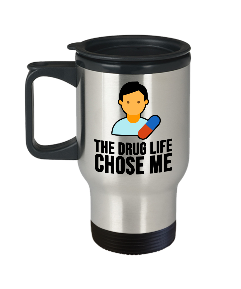 Pharmacist Gifts The Drug Life Chose Me Birthday Christmas Gift Idea Travel Mug