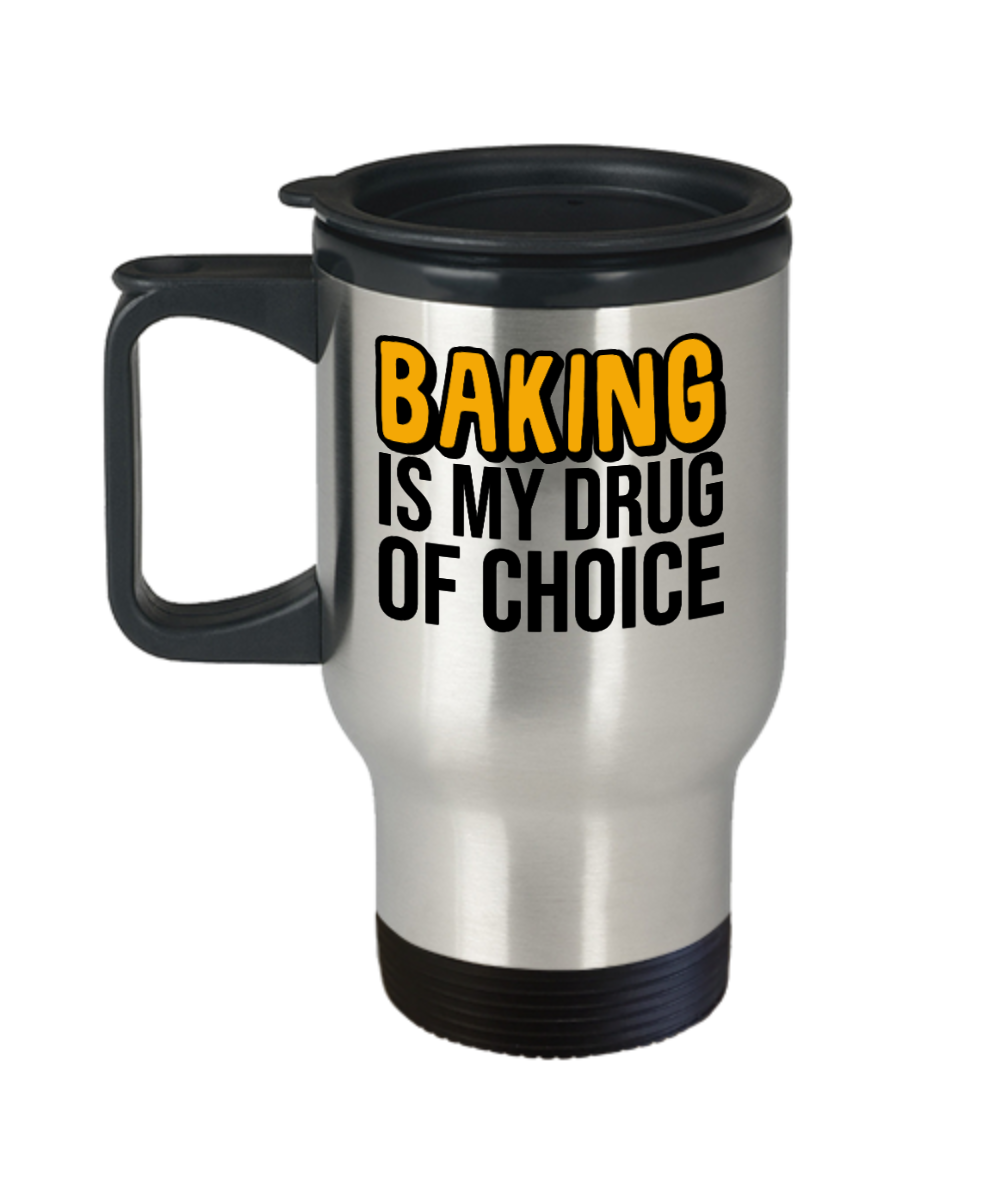 Baking Gifts Baking Is My Drug Of Choice Birthday Christmas Gift Idea For Men Women Travel Mug