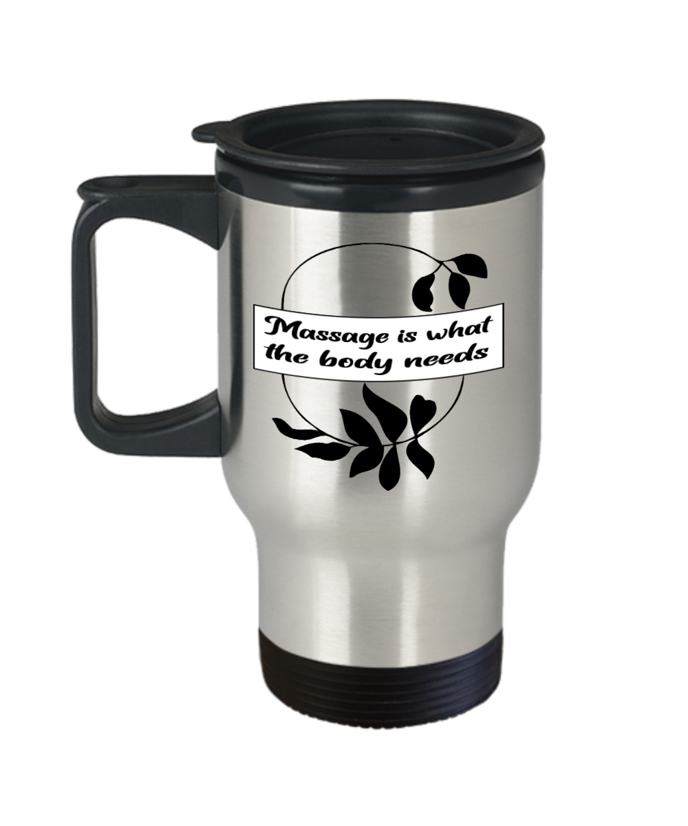 Massage Gifts Massage Is What The Body Needs Birthday Christmas Gift Idea Travel Mug