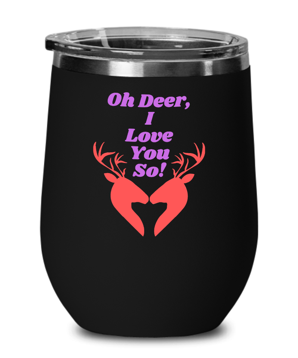 Hunting Gifts Oh Deer I Love You So Birthday Christmas Gift Idea For Men Women Wine Glass