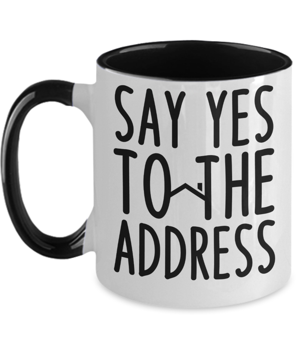 Realtor Gifts Say Yes To The Address Birthday Christmas Gift Idea Two Tone Coffee Mug 11oz