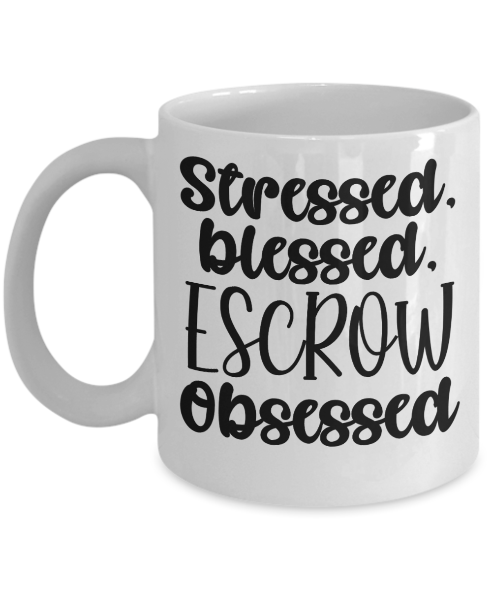 Realtor Gifts Coffee Mug Stressed Blessed Escrow Obsessed Birthday Christmas Gift Idea For Men Women 11 oz or 15 oz