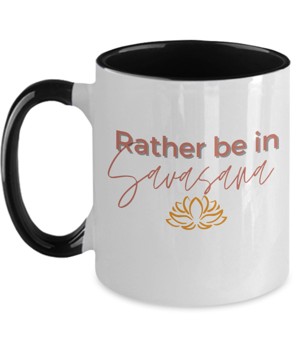 Yoga Gifts Rather Be In Savasana Birthday Christmas Gift Idea Two Tone Coffee Mug 11oz