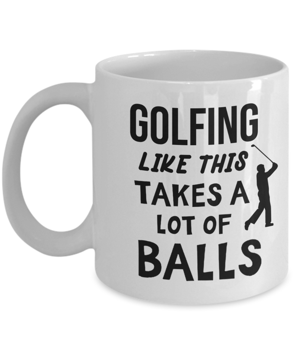 11 oz or 15 oz Coffee Mug - Golfing Takes A Lot Of Balls - Boyfriend, Girlfriend, Birthday, Funny, Novelty, Gift