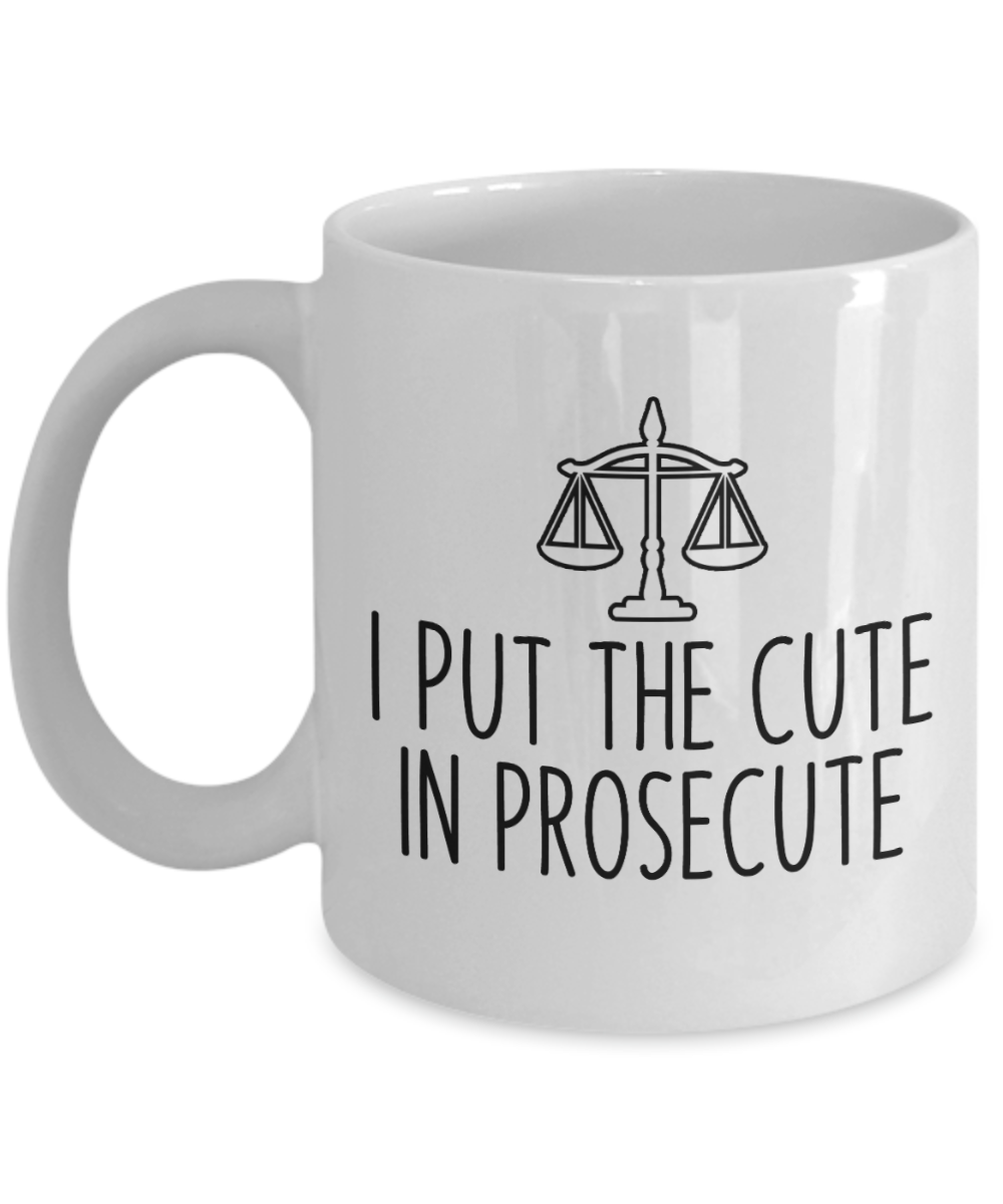 11 oz or 15 oz Coffee Mug - I Put The Cute In Prosecute - Boyfriend, Girlfriend, Birthday, Funny, Novelty, Gift, Lawyer