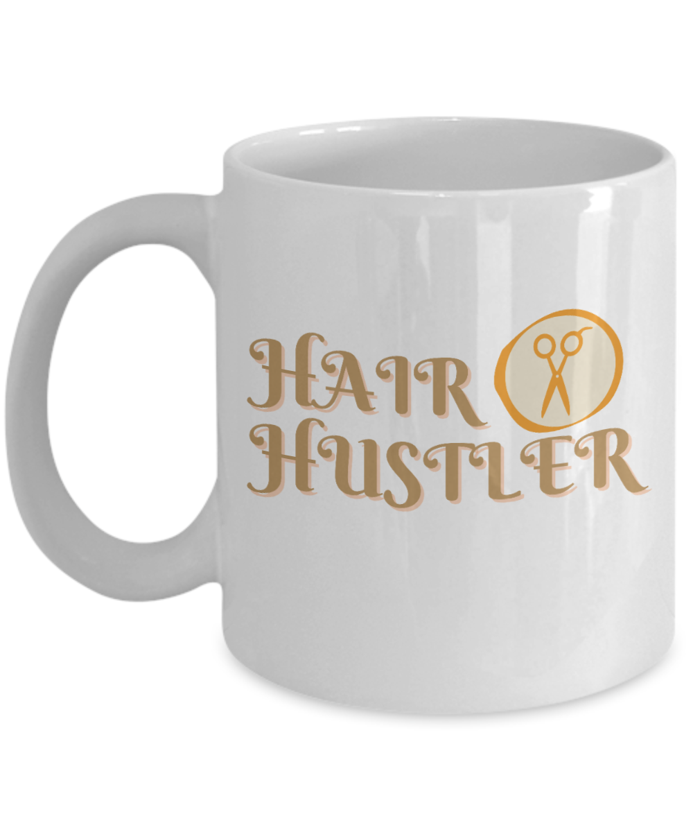 Hairdresser Gifts Coffee Mug Hair Hustler Birthday Christmas Gift Idea For Men Women 11 oz or 15 oz