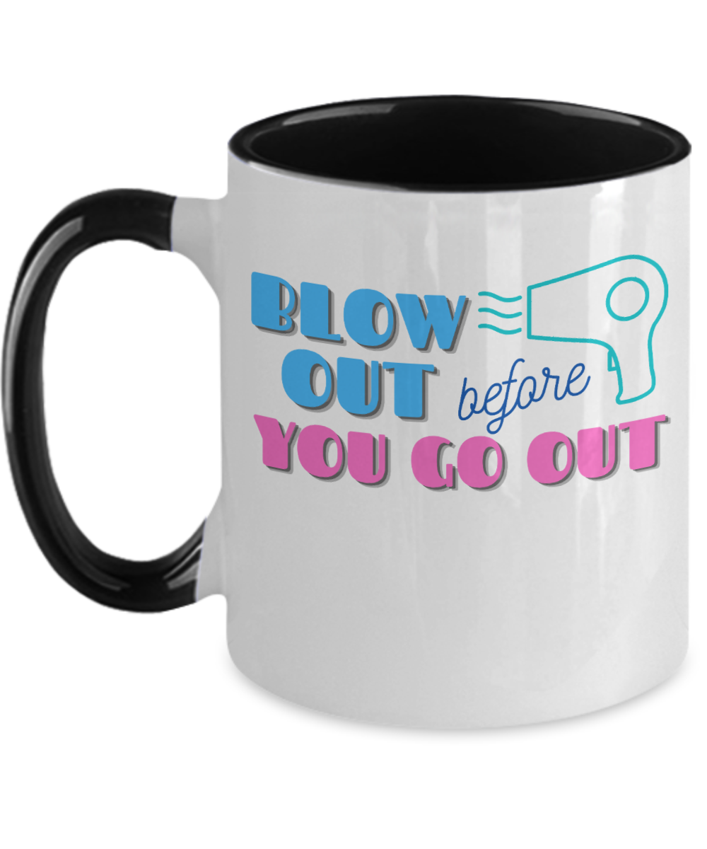 Hairdresser Gifts Blow Out Before You Go Out Birthday Christmas Gift Idea For Men Women Two Tone Coffee Mug 11oz