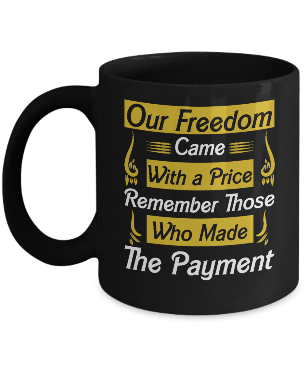 Christian Gifts Coffee Mug Our Freedom Came With A Price Birthday Christmas Gift Idea For Men Women 11 oz or 15 oz