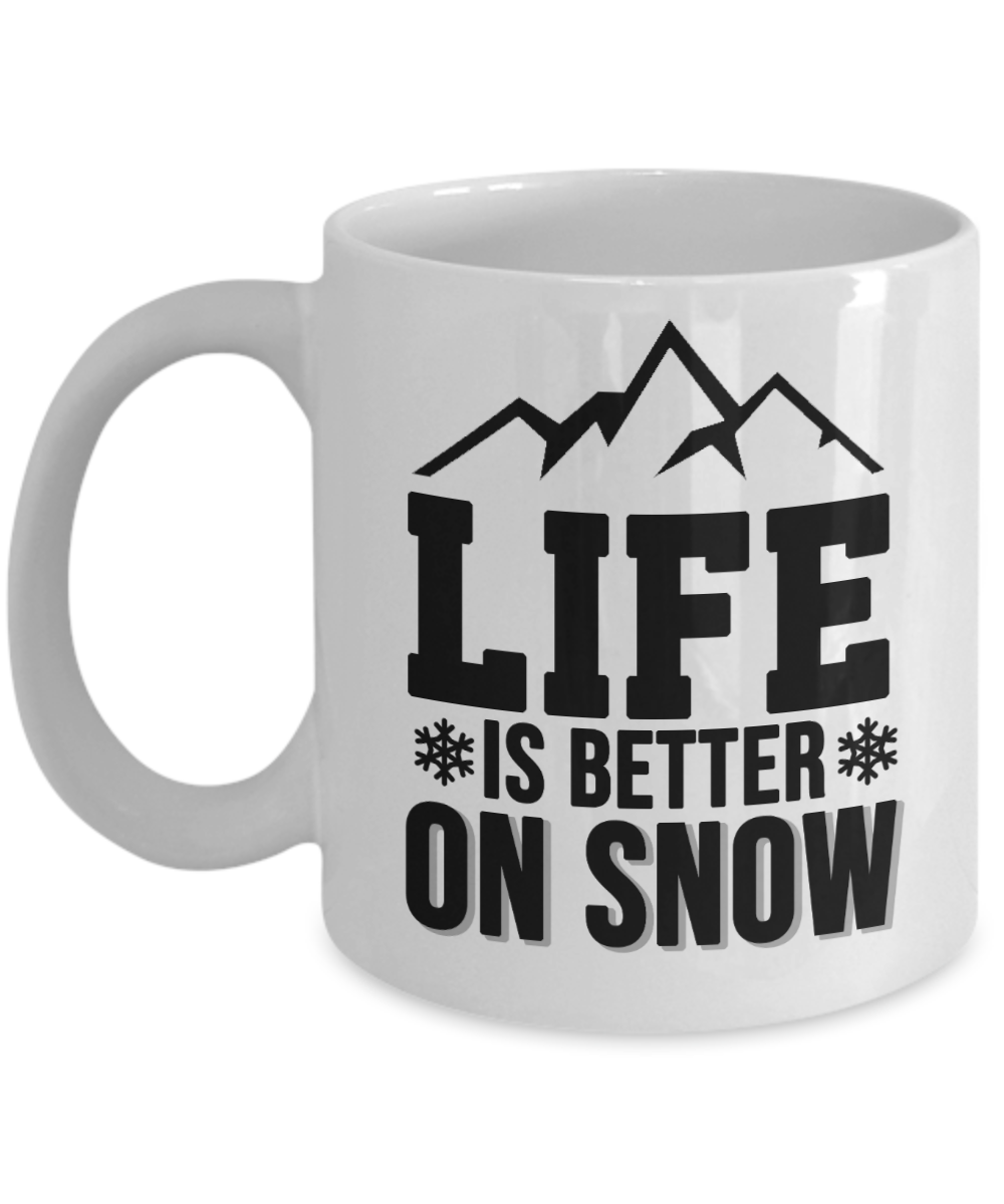 Skiing Gifts Coffee Mug Life Is Better On Snow Birthday Christmas Gift Idea For Men Women 11 oz or 15 oz