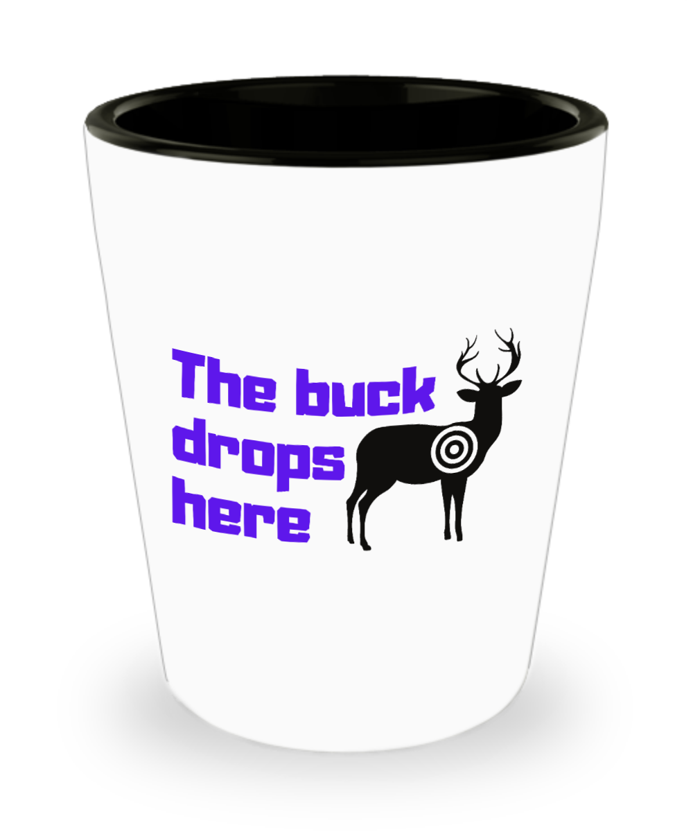 Hunting Gifts The Buck Drops Here Birthday Christmas Gift Idea For Men Women Shot Glass