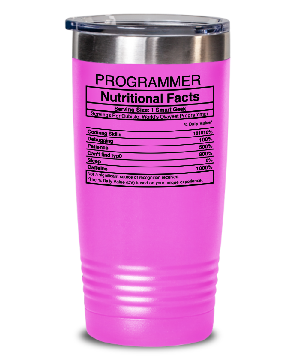 Programming Gifts Programmer Nutritional Facts Birthday Christmas Gift Idea 20oz or 30oz Tumbler