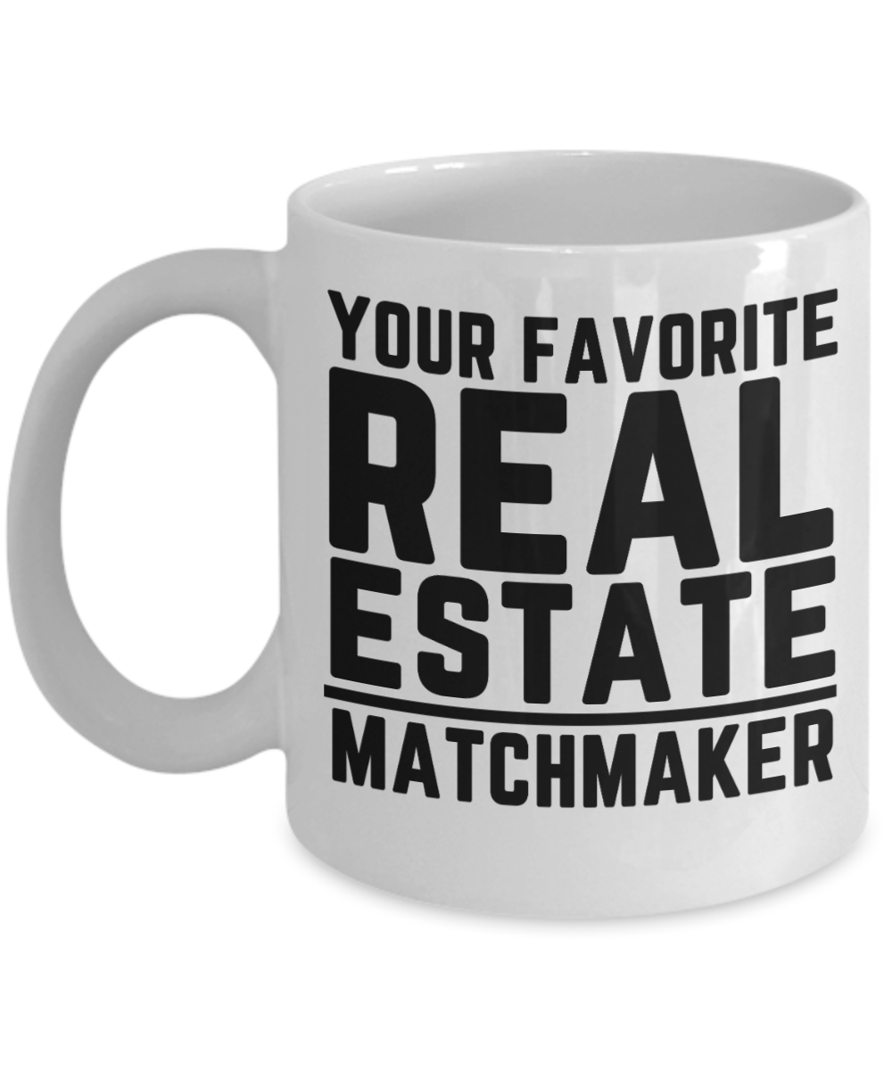 Realtor Gifts Coffee Mug Your Favorite Real Estate Matchmaker Birthday Christmas Gift Idea For Men Women 11 oz or 15 oz