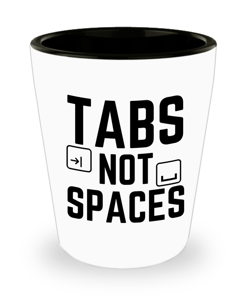 Computer Programming Gifts Tabs Not Spaces Birthday Christmas Gift Idea For Men Women Shot Glass