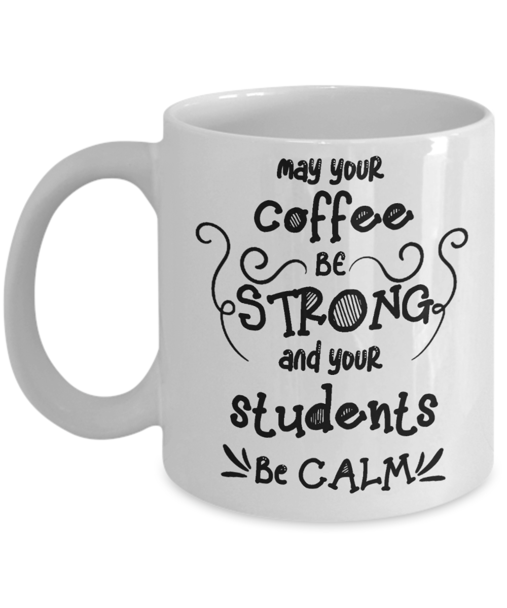 11 oz or 15 oz Coffee Mug - May Your Coffee Be Strong - Boyfriend, Girlfriend, Birthday, Funny, Novelty, Gift, Teacher