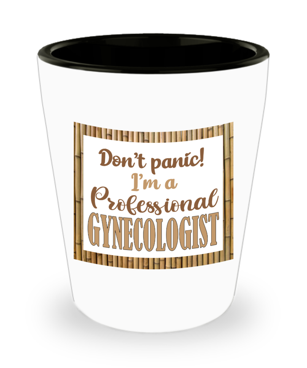 Gynecologist Gifts Dont Panic Birthday Christmas Gift Idea For Men Women Shot Glass