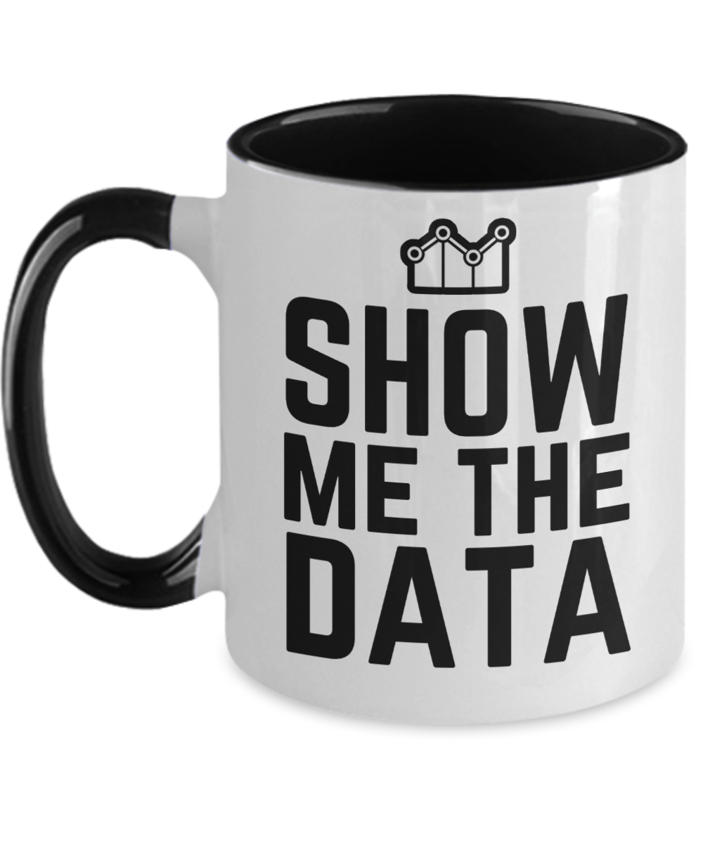 Computer Programming Gifts Show Me The Data Birthday Christmas Gift Idea For Men Women Two Tone Coffee Mug 11oz