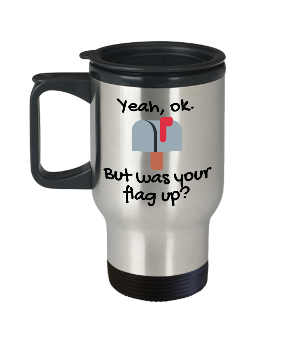 Postal Worker Gifts But Was Your Flag Up Birthday Christmas Gift Idea For Men Women Travel Mug