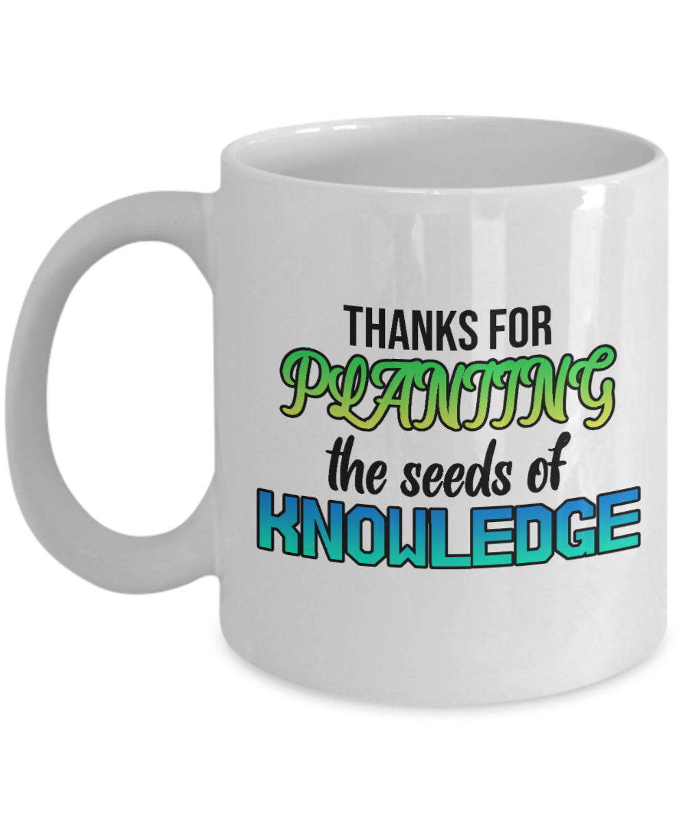 11 oz or 15 oz Coffee Mug - Thanks For Planting The Seeds - Boyfriend, Girlfriend, Birthday, Funny, Novelty, Gift, Teacher