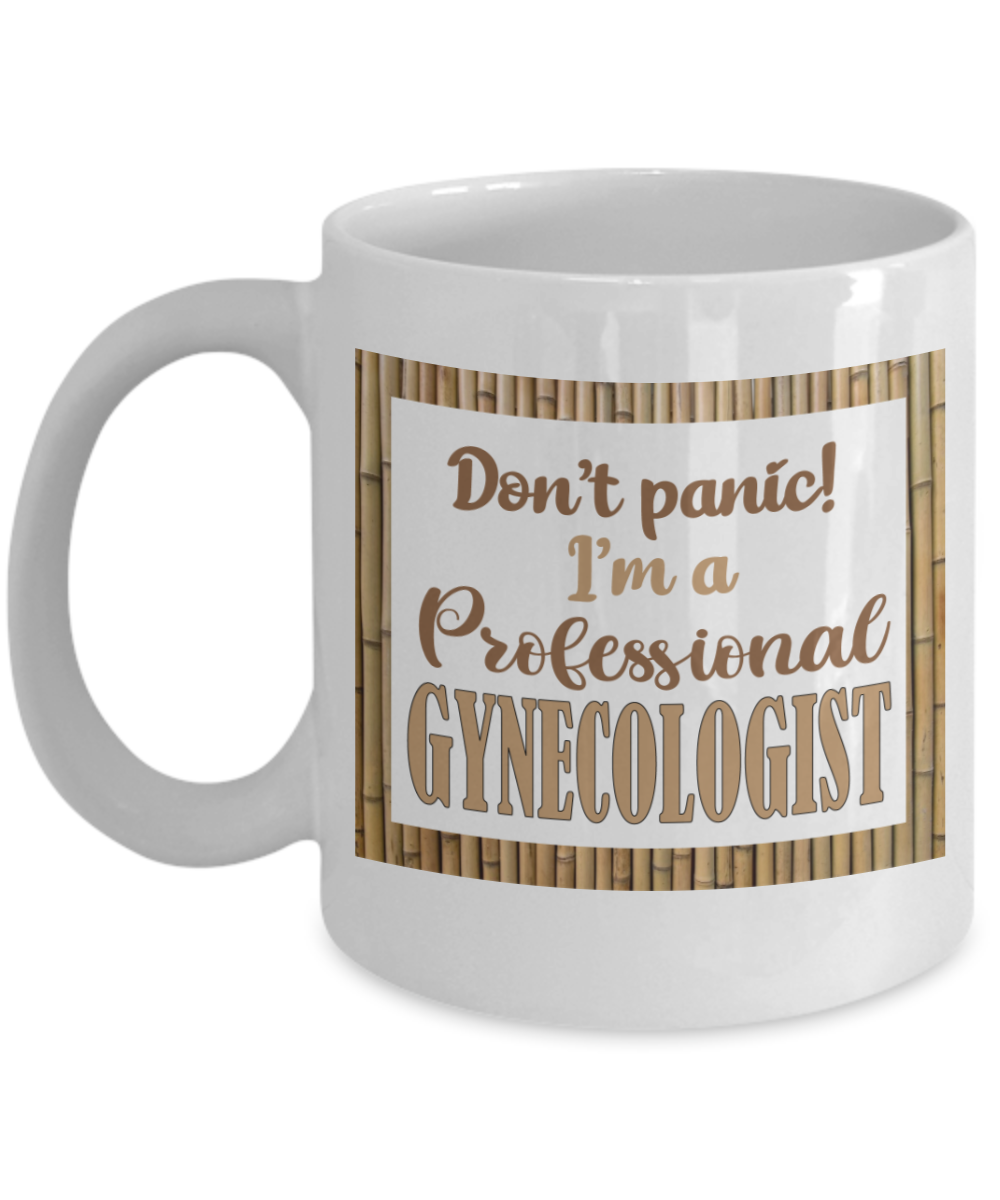 Gynecologist Gifts Coffee Mug Dont Panic Im A Professional Gynecologist Birthday Christmas Gift Idea For Men Women 11 oz or 15 oz