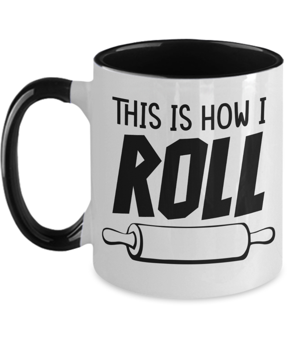 Baking Gifts This Is How I Roll Birthday Christmas Gift Idea For Men Women Two Tone Coffee Mug 11oz