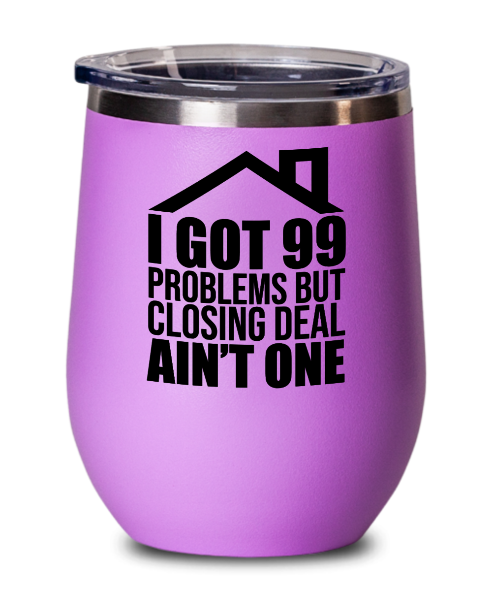 Realtor Gifts I Got 99 Problems Birthday Christmas Gift Idea For Men Women Wine Glass