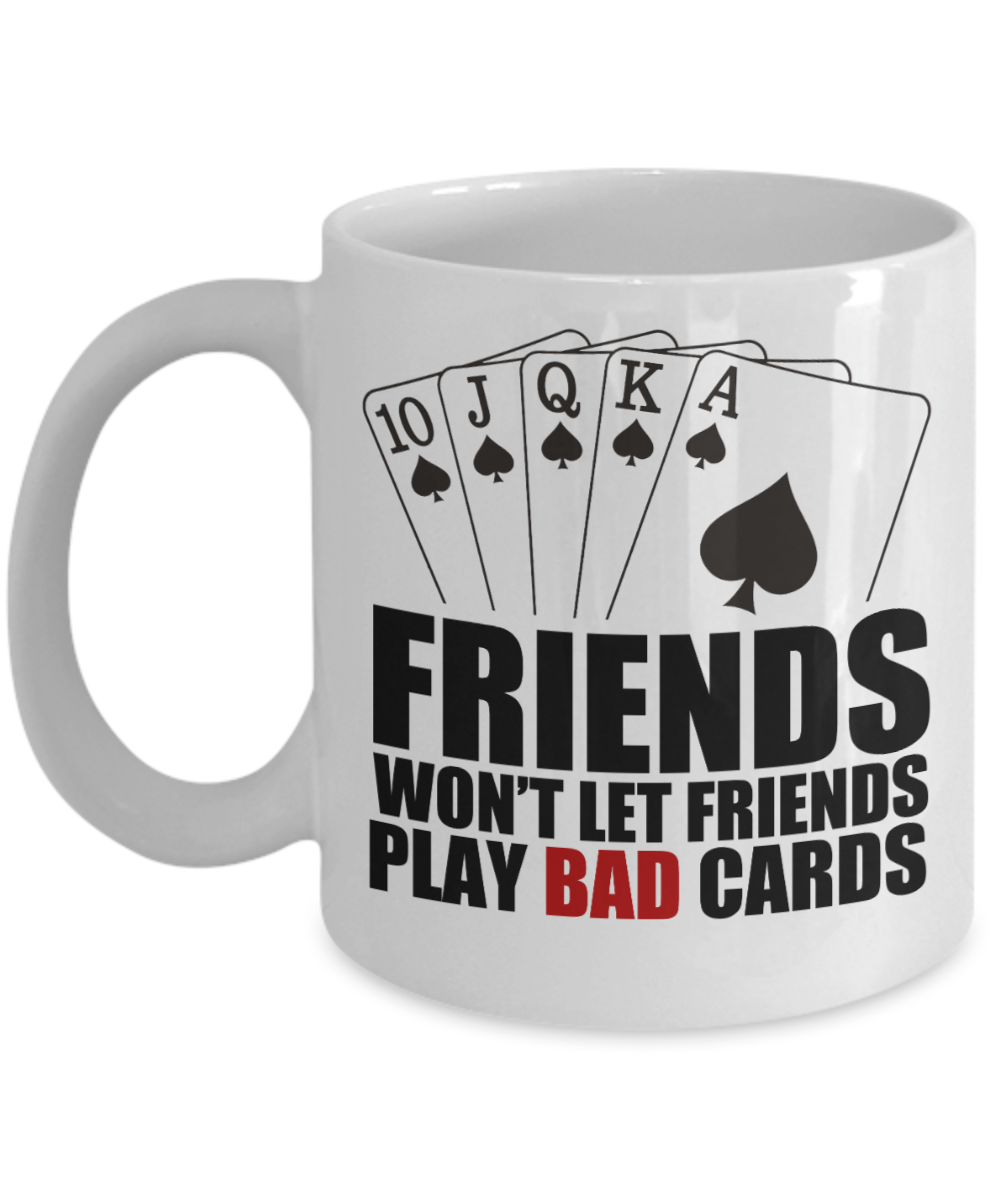 Poker Gifts Coffee Mug Friends Wont Let Friends Birthday Christmas Gift Idea For Men Women 11 oz or 15 oz