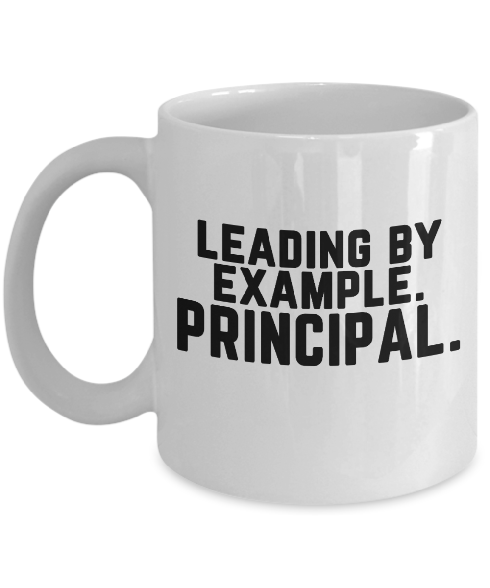 Principal Gifts Coffee Mug Leading By Example Principal Birthday Christmas Gift Idea For Men Women 11 oz or 15 oz