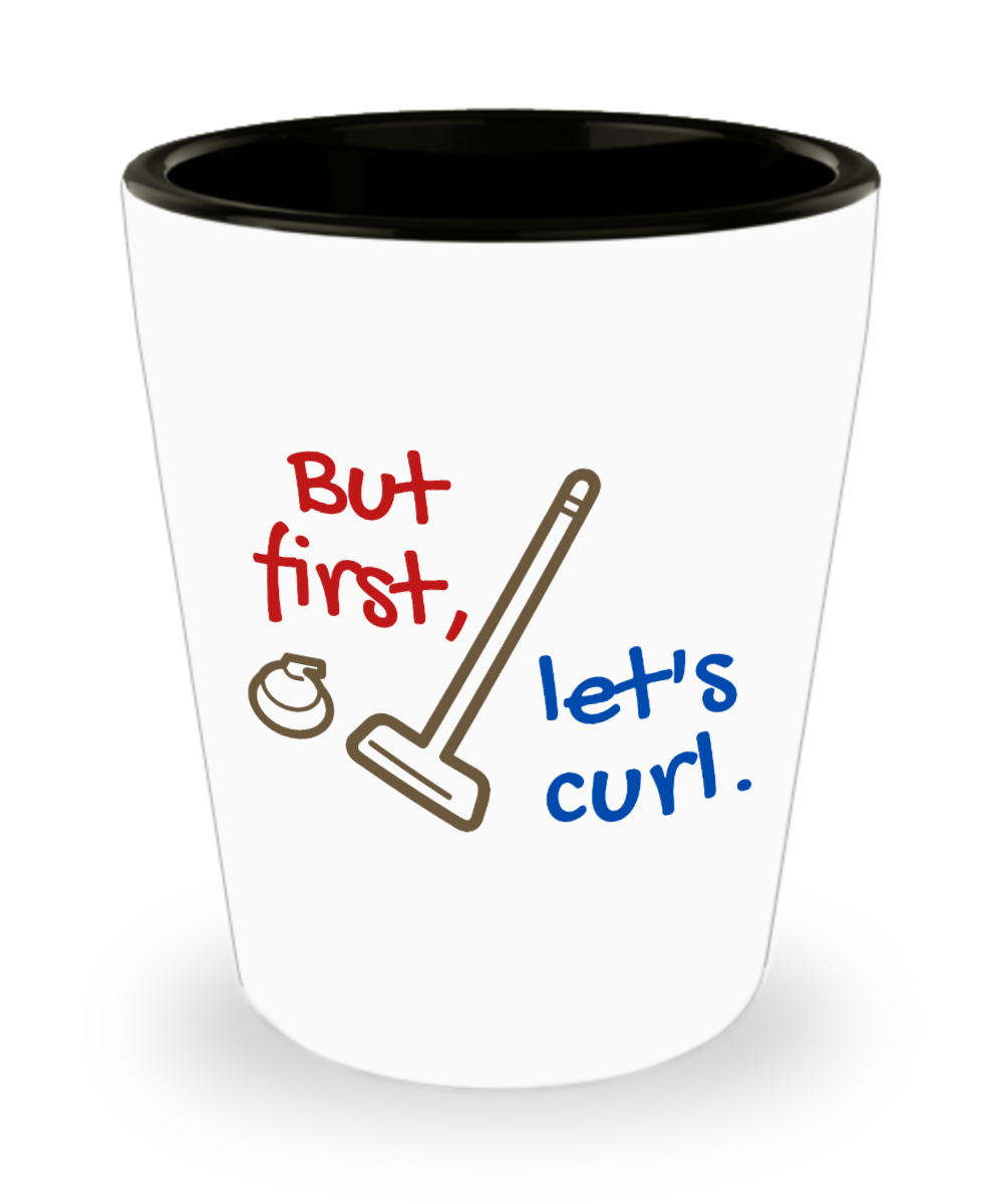 Curling Sport Gifts But First Lets Curl Birthday Christmas Gift Idea For Men Women Shot Glass