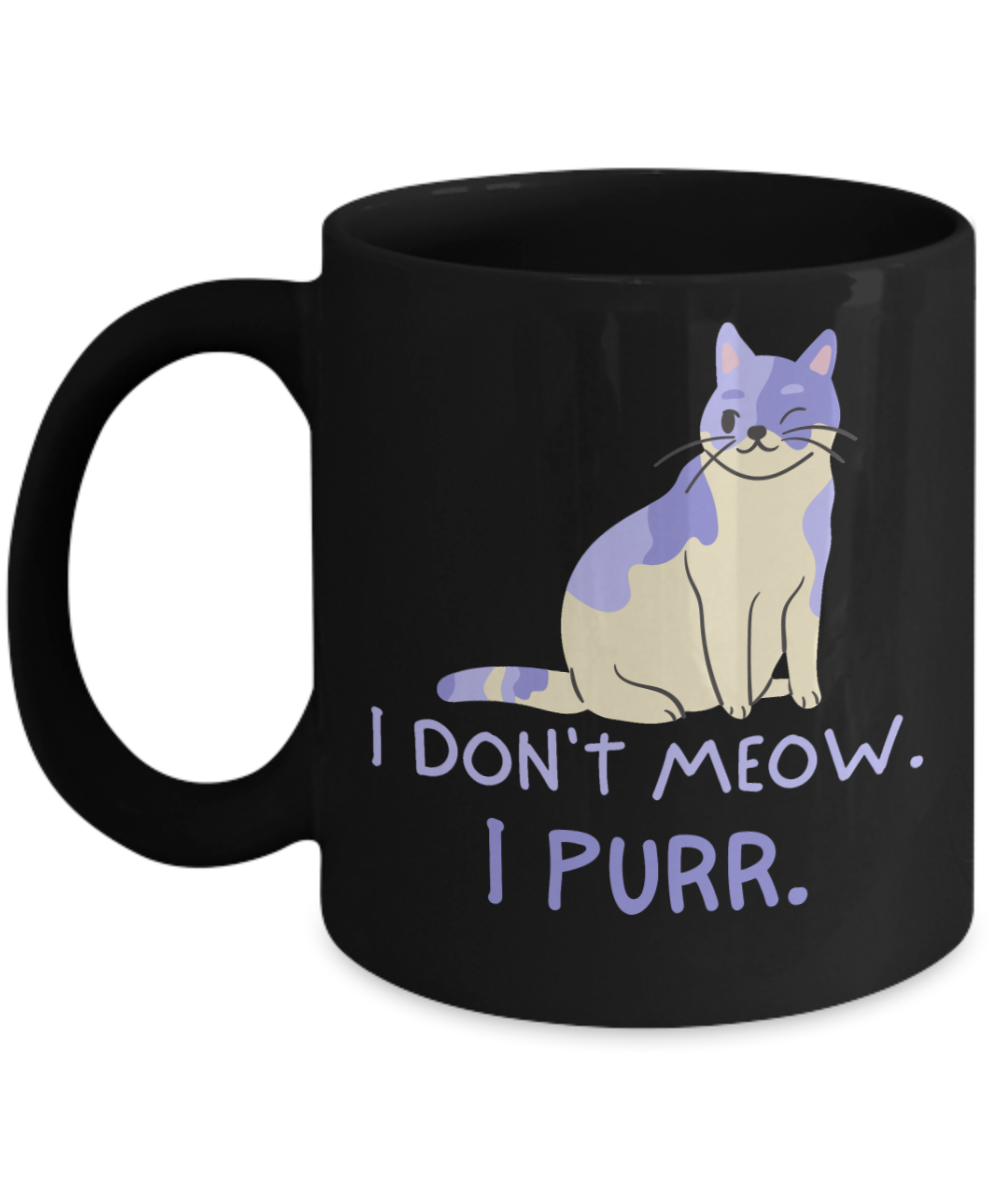 Cat Lovers Gifts Coffee Mug I Dont Meow I Purr Birthday Christmas Gift Idea For Men Women 11 oz or 15 oz