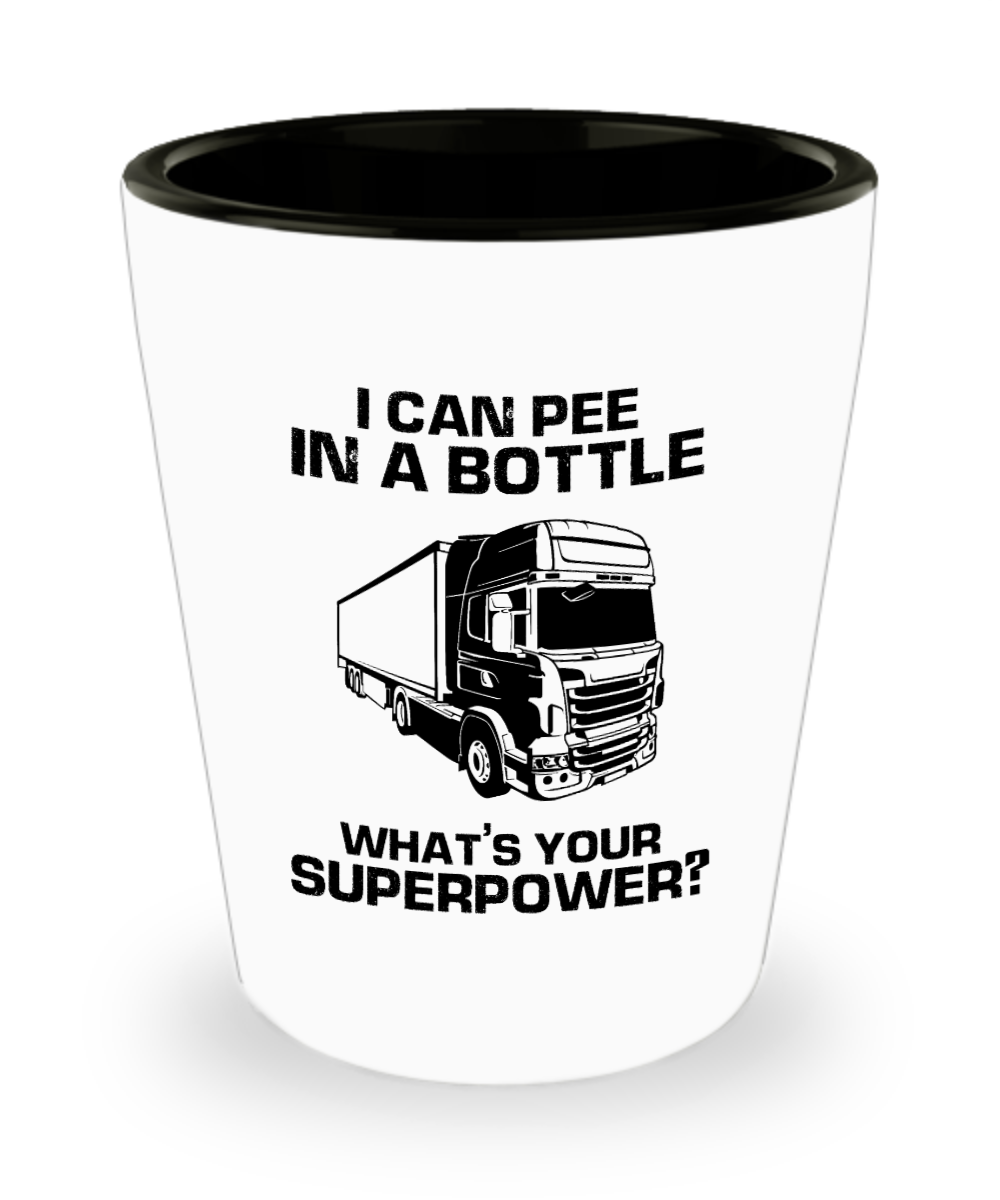 Trucker Gifts I Can Pee In A Bottle Birthday Christmas Gift Idea For Men Women Shot Glass