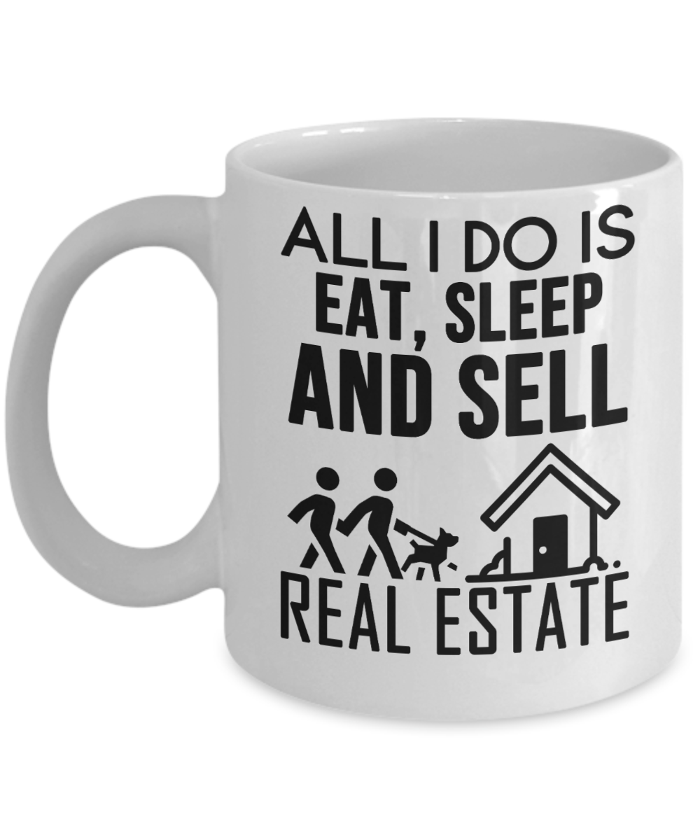 Realtor Gifts Coffee Mug All I Do Is Eat Sleep And Sell Birthday Christmas Gift Idea For Men Women 11 oz or 15 oz