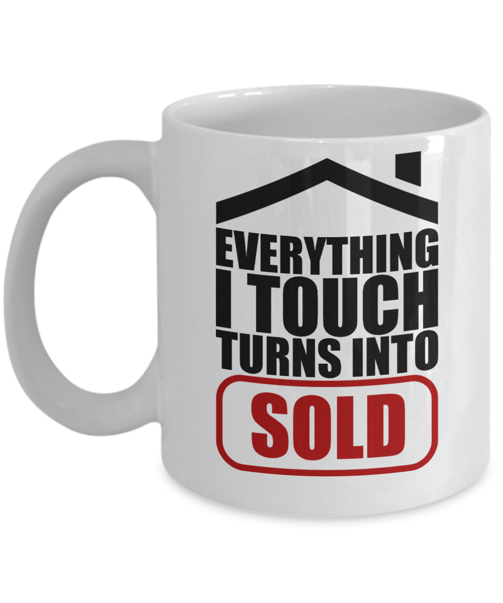 Realtor Gifts Coffee Mug Everything I Touch Turns Into Sold Birthday Christmas Gift Idea For Men Women 11 oz or 15 oz