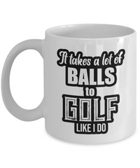 11 oz or 15 oz Coffee Mug - A Lot Of Balls - Boyfriend, Girlfriend, Birthday, Funny, Novelty, Gift, Golf