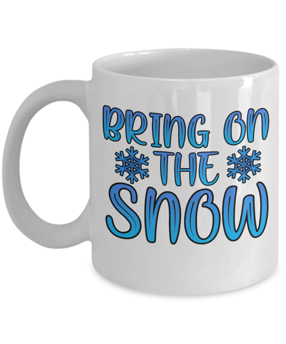 Skiing Gifts Coffee Mug Bring On The Snow Birthday Christmas Gift Idea For Men Women 11 oz or 15 oz