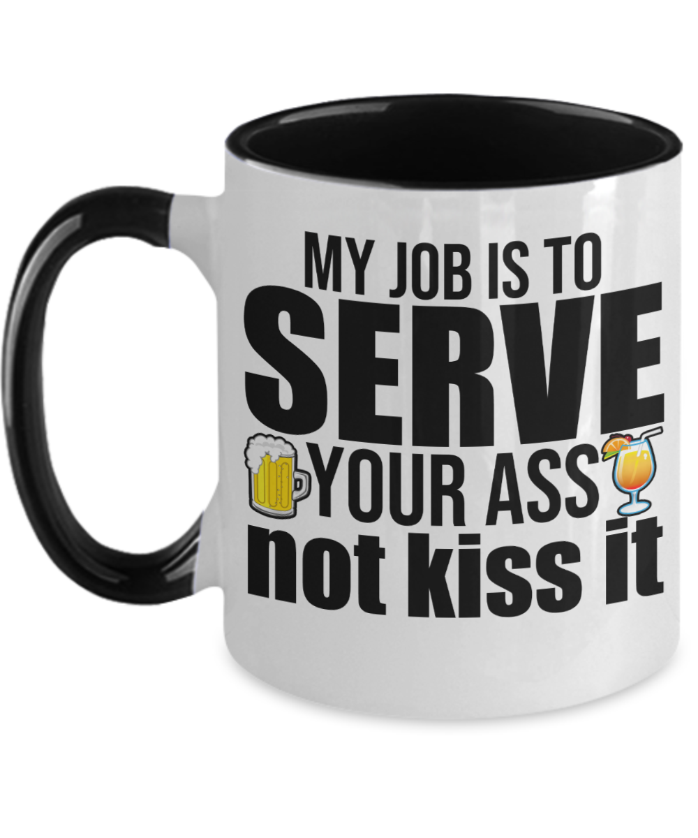 Bartender Gifts My Job Is To Serve Your Ass Birthday Christmas Gift Idea For Men Women Two Tone Coffee Mug 11oz