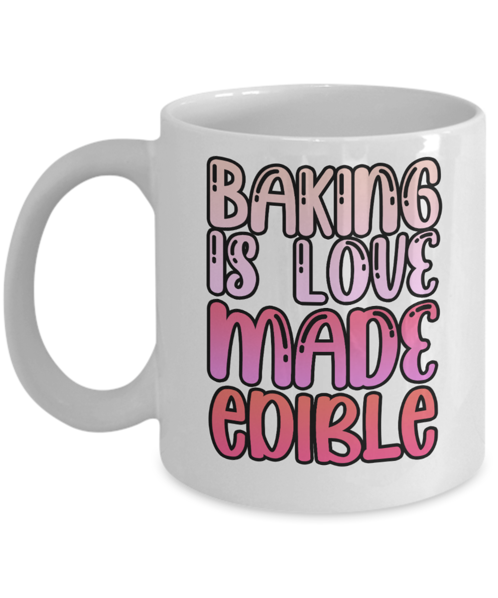 Baking Gifts Coffee Mug Baking Is Love Made Edible Birthday Christmas Gift Idea For Men Women 11 oz or 15 oz