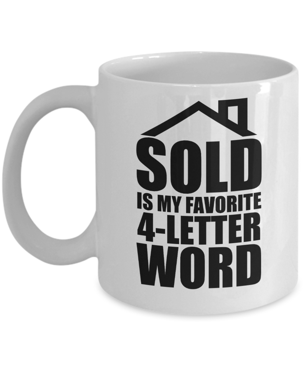 Realtor Gifts Coffee Mug Sold Is My Favorite 4 Letter Word Birthday Christmas Gift Idea For Men Women 11 oz or 15 oz