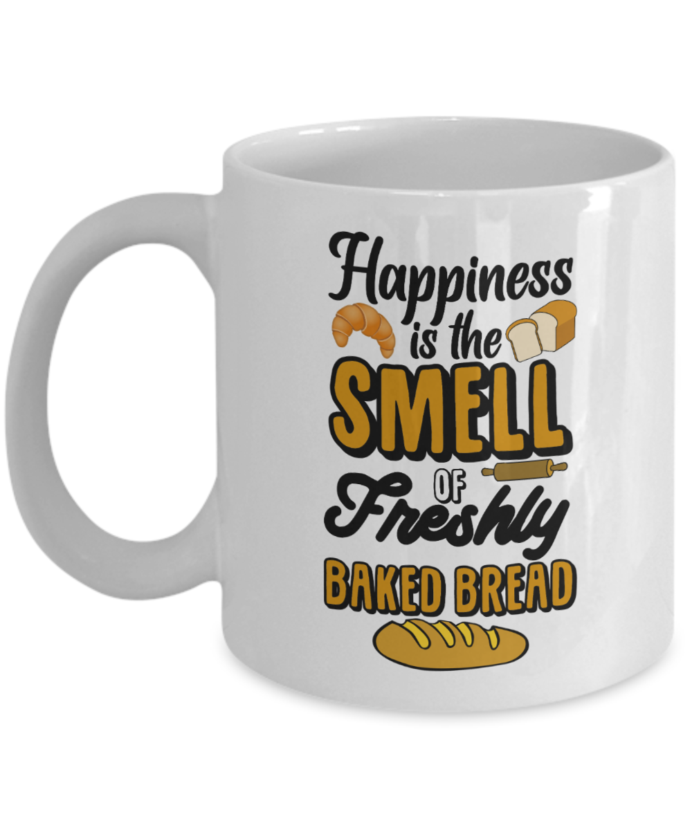 Baking Gifts Coffee Mug Happiness Is The Smell Of Freshly Baked Bread Birthday Christmas Gift Idea For Men Women 11 oz or 15 oz