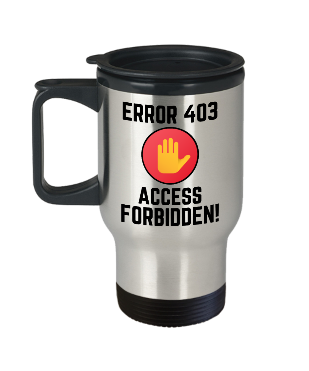 Computer Programming Gifts Error 403 Access Forbidden Birthday Christmas Gift Idea For Men Women Travel Mug