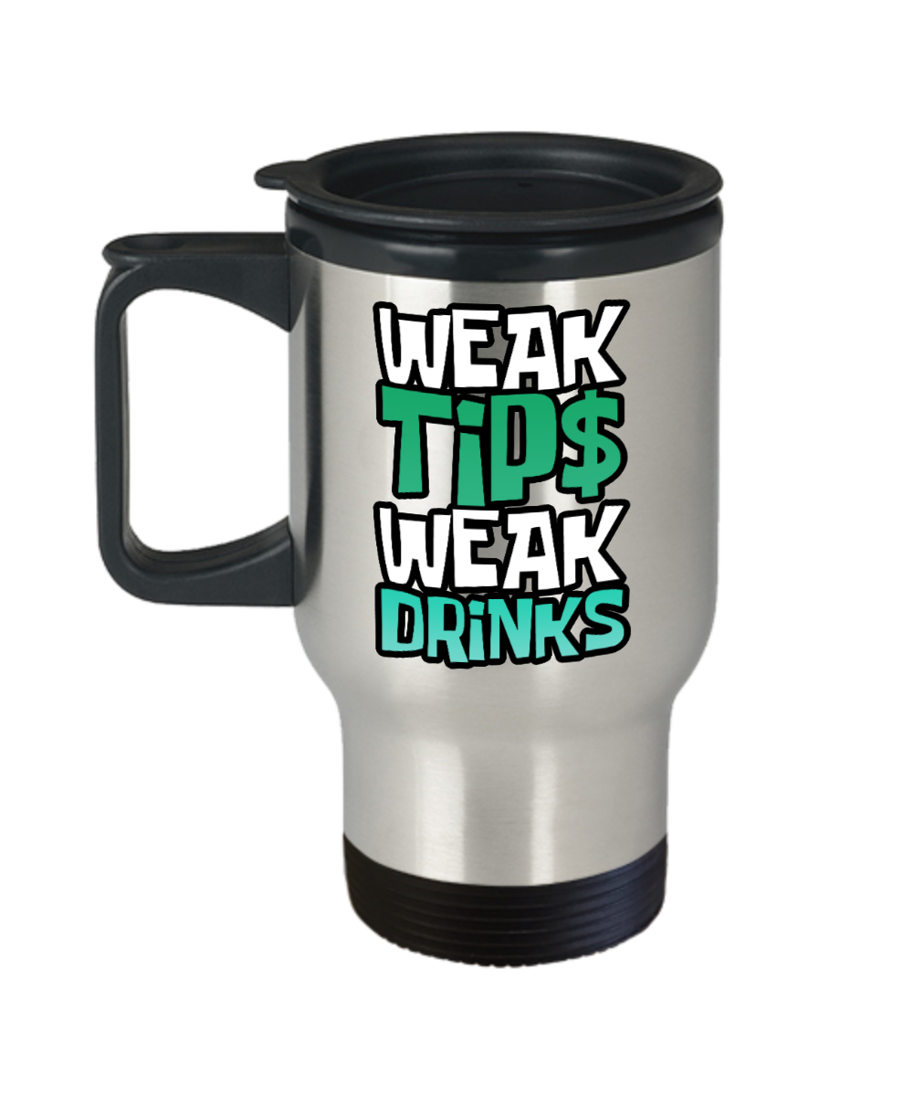 Bartender Gifts Weak Tips Weak Drinks Birthday Christmas Gift Idea For Men Women Travel Mug