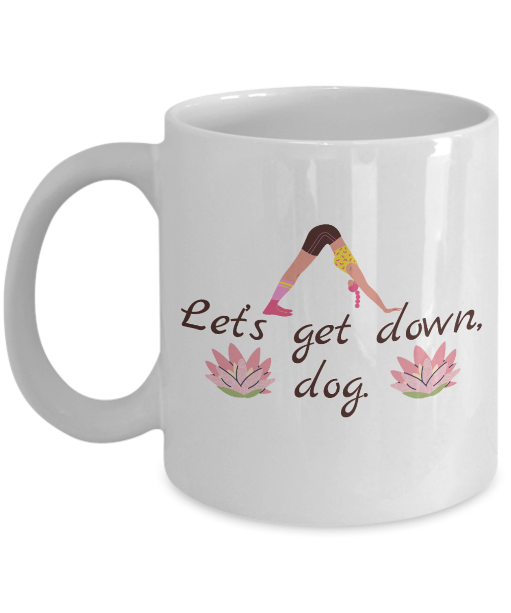 Yoga Gifts Coffee Mug Lets Get Down Dog Birthday Christmas Gift Idea For Women 11 oz or 15 oz