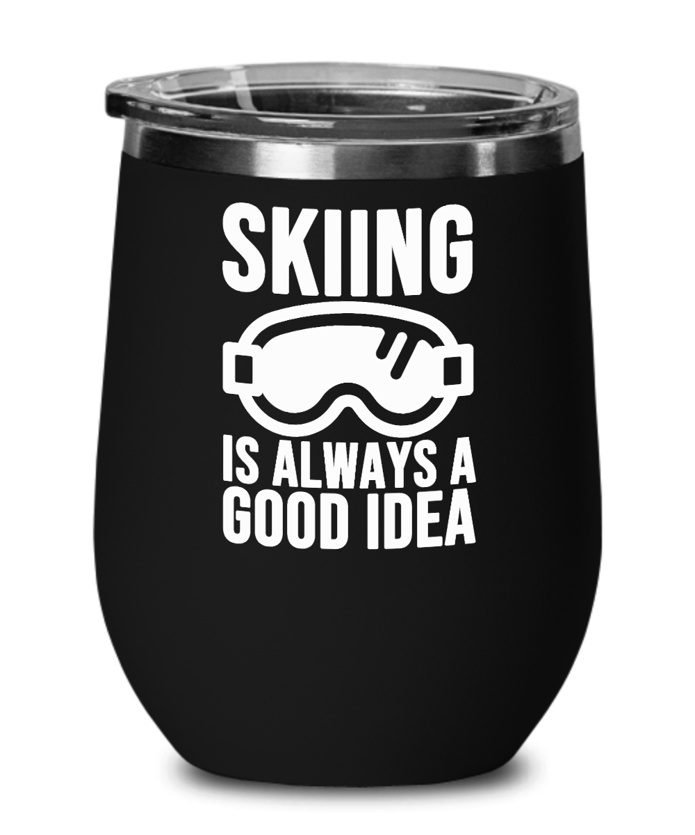 Skiing Gifts Skiing Is Always A Good Idea Birthday Christmas Gift Idea For Men Women Wine Glass