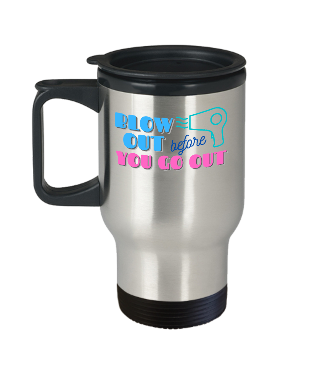 Hairdresser Gifts Blow Out Before You Go Out Birthday Christmas Gift Idea For Men Women Travel Mug