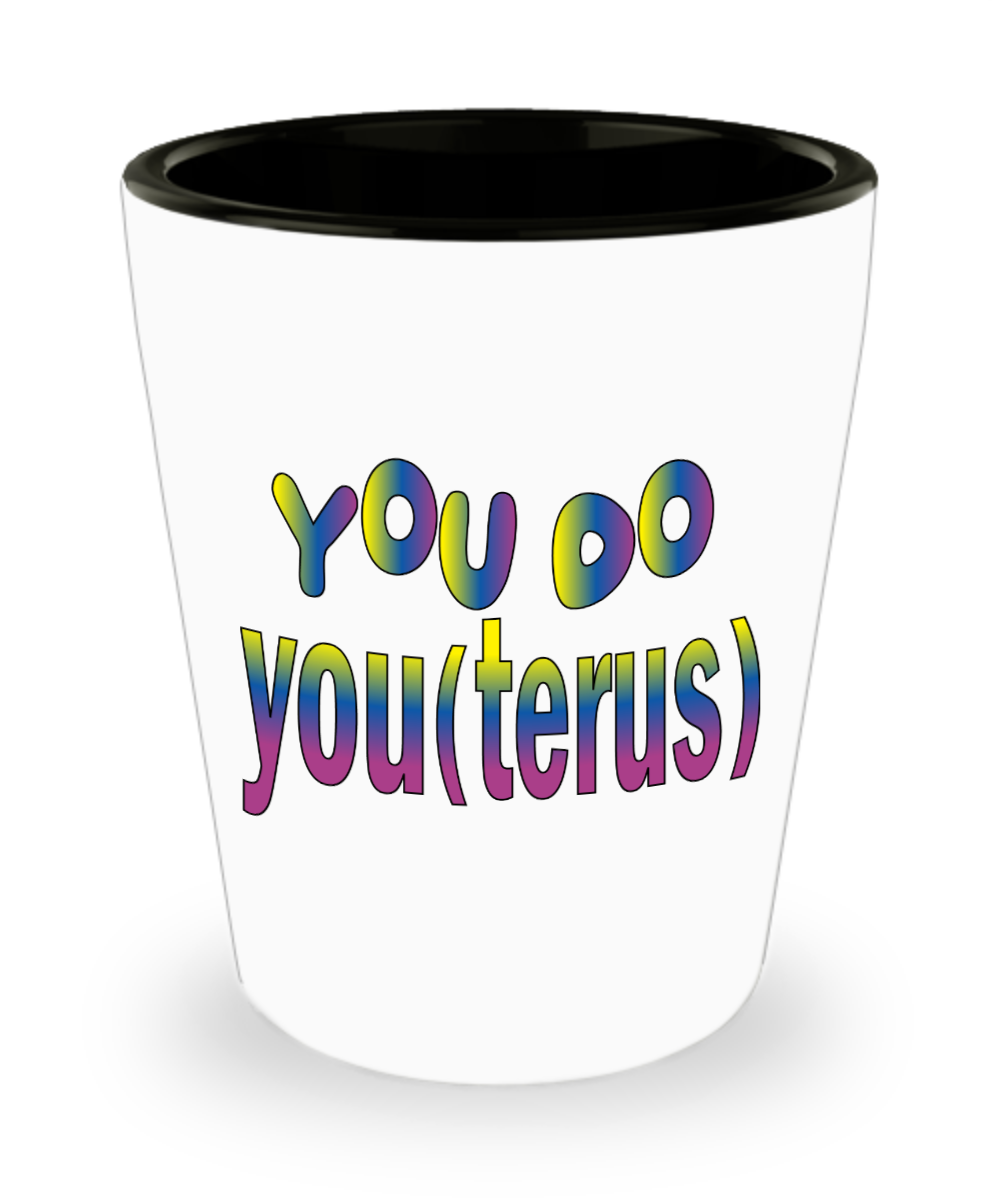 Gynecologist Gifts You Do You Terus Birthday Christmas Gift Idea Shot Glass