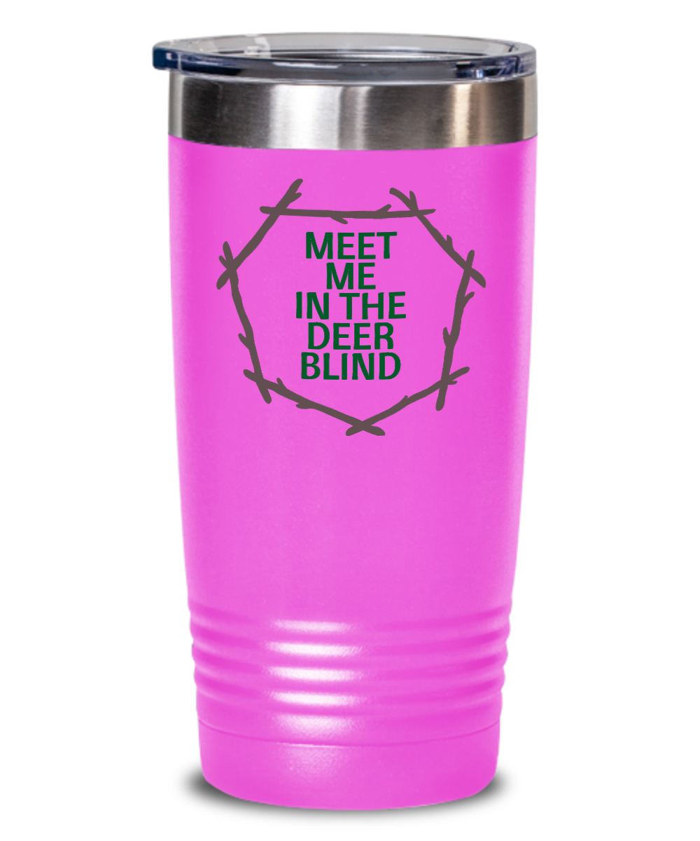 Hunting Gifts Meet Me In The Deer Blind Birthday Christmas Gift Idea 20oz Or 30oz Tumbler